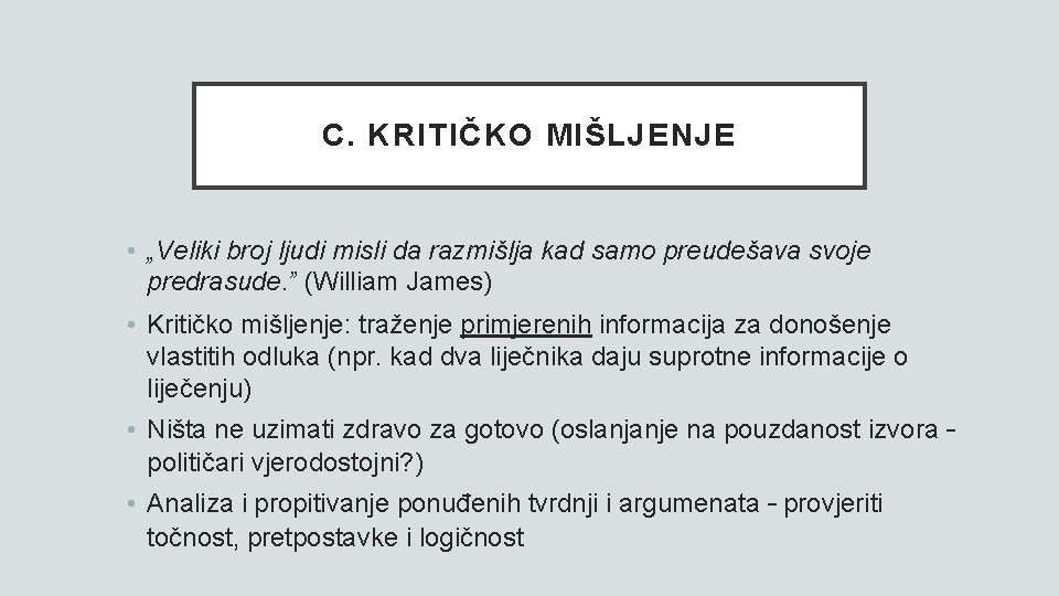 C. KRITIČKO MIŠLJENJE • „Veliki broj ljudi misli da razmišlja kad samo preudešava svoje