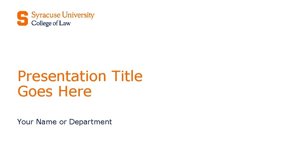Presentation Title Goes Here Your Name or Department 