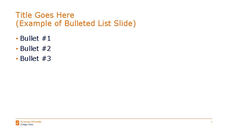 Title Goes Here (Example of Bulleted List Slide) • Bullet #1 • Bullet #2