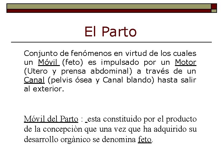 El Parto Conjunto de fenómenos en virtud de los cuales un Móvil (feto) es