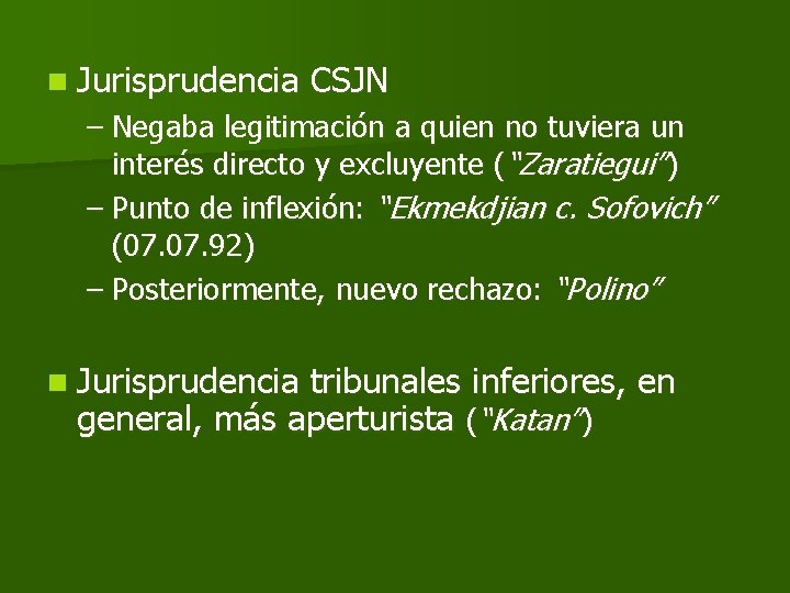 n Jurisprudencia CSJN – Negaba legitimación a quien no tuviera un interés directo y