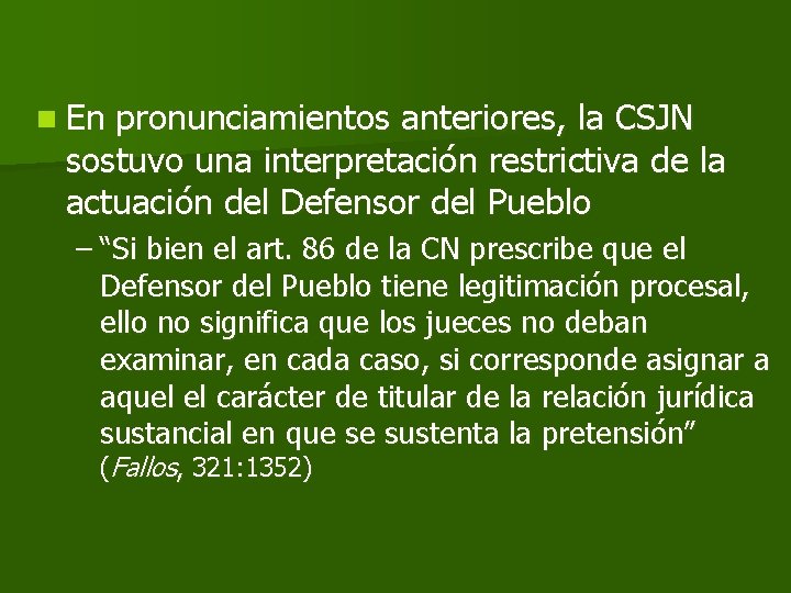 n En pronunciamientos anteriores, la CSJN sostuvo una interpretación restrictiva de la actuación del