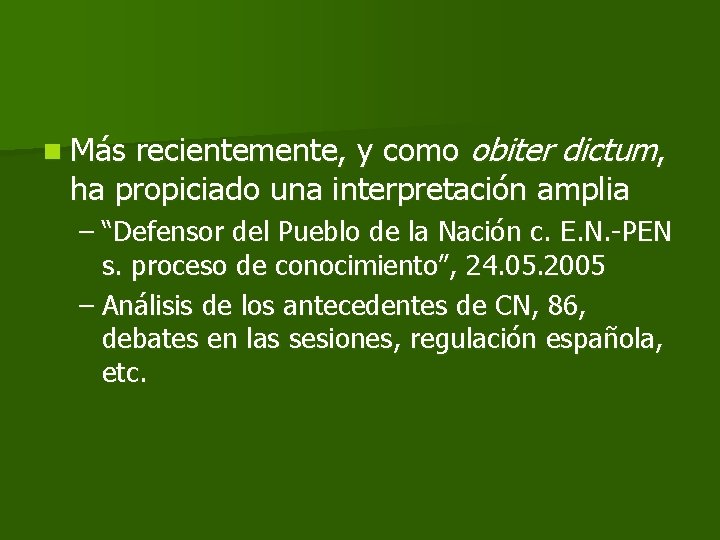 recientemente, y como obiter dictum, ha propiciado una interpretación amplia n Más – “Defensor