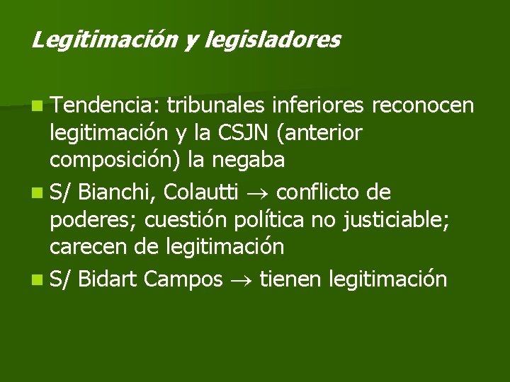 Legitimación y legisladores n Tendencia: tribunales inferiores reconocen legitimación y la CSJN (anterior composición)