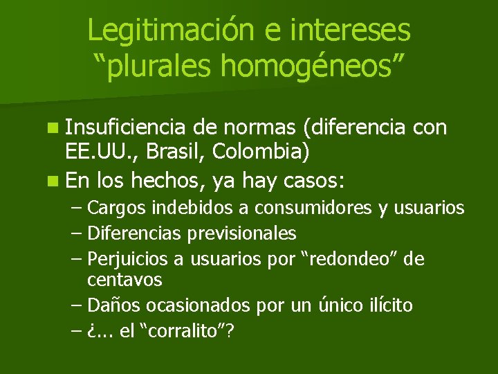 Legitimación e intereses “plurales homogéneos” n Insuficiencia de normas (diferencia con EE. UU. ,