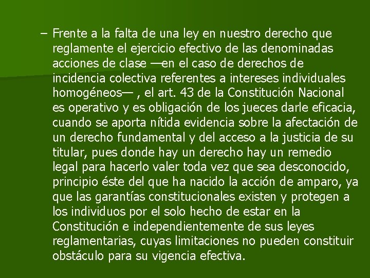 – Frente a la falta de una ley en nuestro derecho que reglamente el