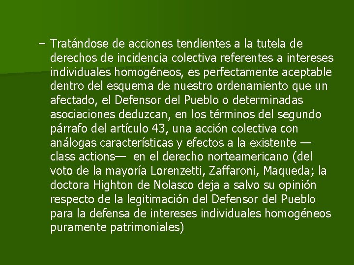 – Tratándose de acciones tendientes a la tutela de derechos de incidencia colectiva referentes