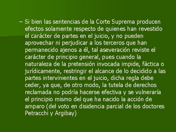 – Si bien las sentencias de la Corte Suprema producen efectos solamente respecto de