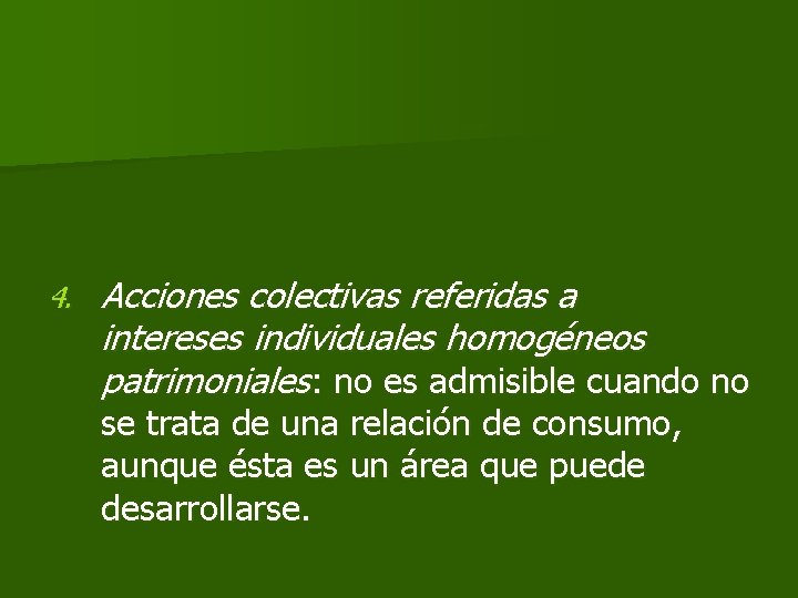 4. Acciones colectivas referidas a intereses individuales homogéneos patrimoniales: no es admisible cuando no