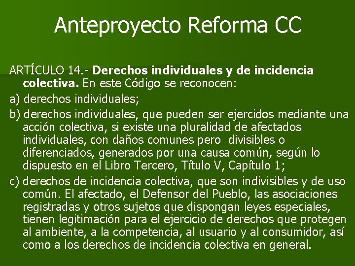 Anteproyecto Reforma CC ARTÍCULO 14. - Derechos individuales y de incidencia colectiva. En este