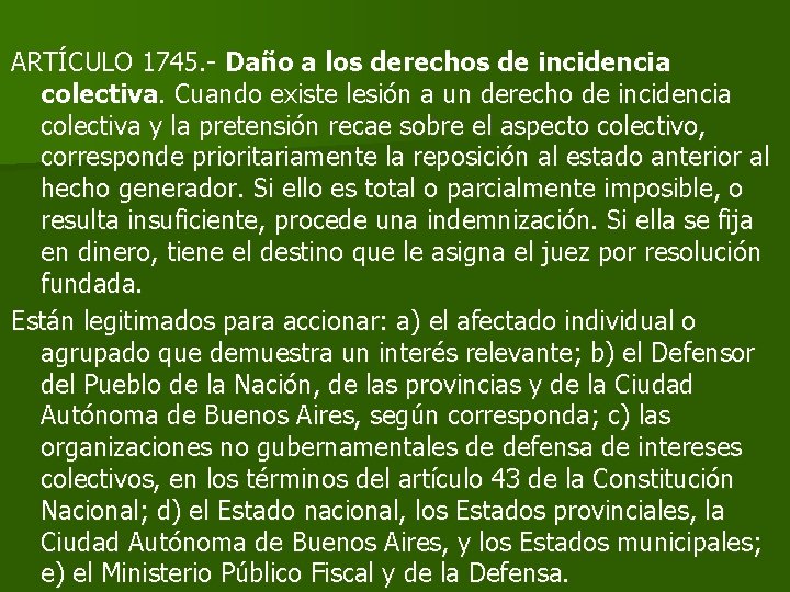 ARTÍCULO 1745. - Daño a los derechos de incidencia colectiva. Cuando existe lesión a