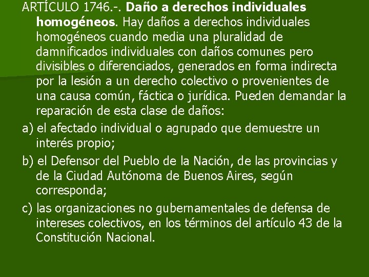 ARTÍCULO 1746. -. Daño a derechos individuales homogéneos. Hay daños a derechos individuales homogéneos