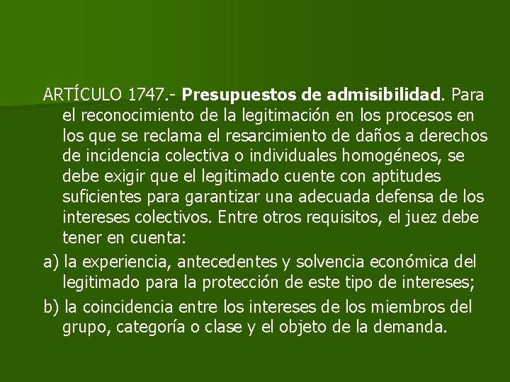 ARTÍCULO 1747. - Presupuestos de admisibilidad. Para el reconocimiento de la legitimación en los