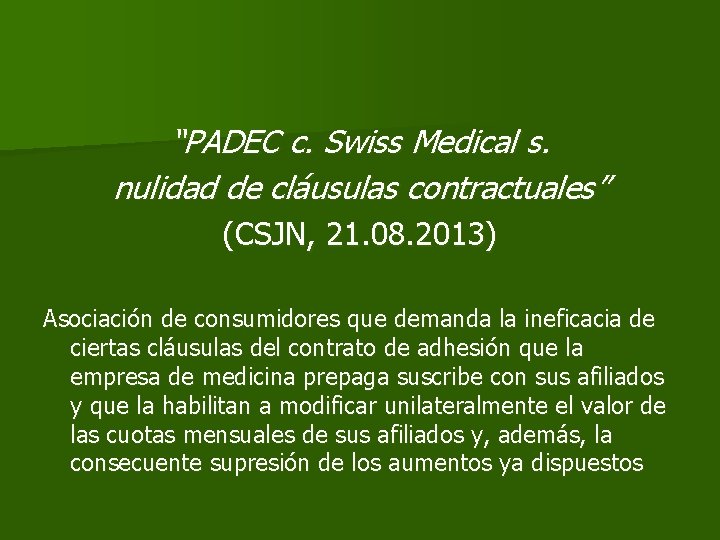 “PADEC c. Swiss Medical s. nulidad de cláusulas contractuales” (CSJN, 21. 08. 2013) Asociación