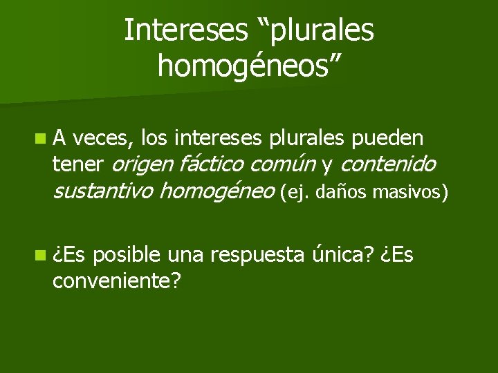 Intereses “plurales homogéneos” n. A veces, los intereses plurales pueden tener origen fáctico común