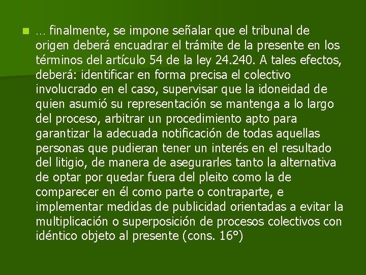 n … finalmente, se impone señalar que el tribunal de origen deberá encuadrar el