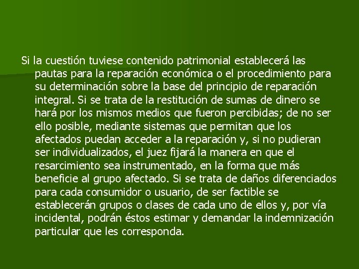Si la cuestión tuviese contenido patrimonial establecerá las pautas para la reparación económica o