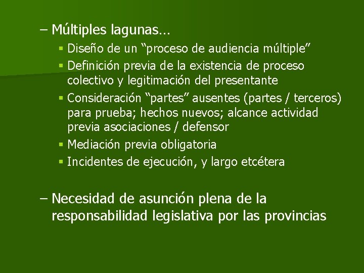 – Múltiples lagunas… § Diseño de un “proceso de audiencia múltiple” § Definición previa