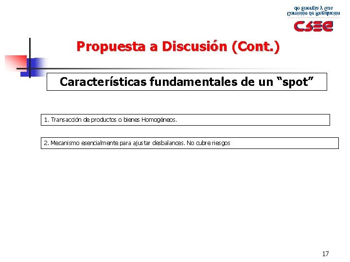 Propuesta a Discusión (Cont. ) Características fundamentales de un “spot” 1. Transacción de productos