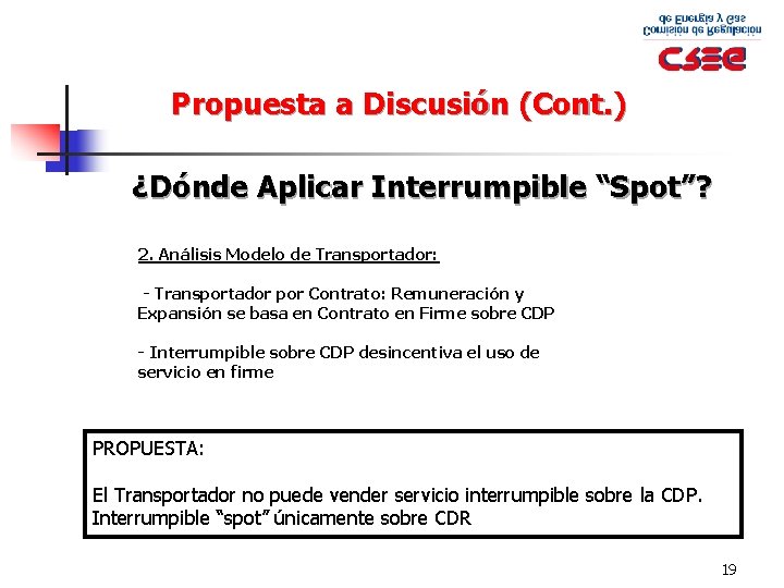 Propuesta a Discusión (Cont. ) ¿Dónde Aplicar Interrumpible “Spot”? 2. Análisis Modelo de Transportador: