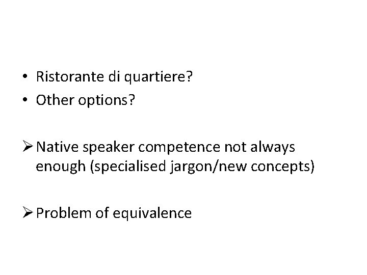  • Ristorante di quartiere? • Other options? Ø Native speaker competence not always