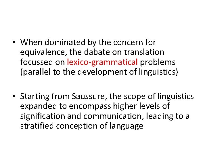  • When dominated by the concern for equivalence, the dabate on translation focussed