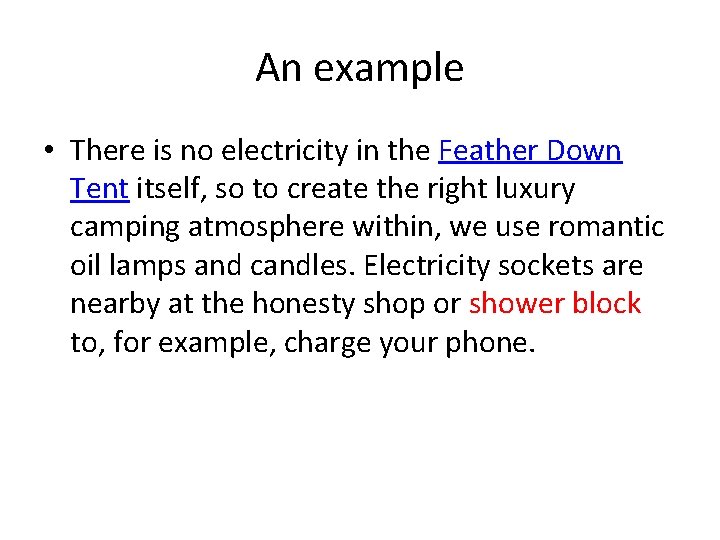 An example • There is no electricity in the Feather Down Tent itself, so