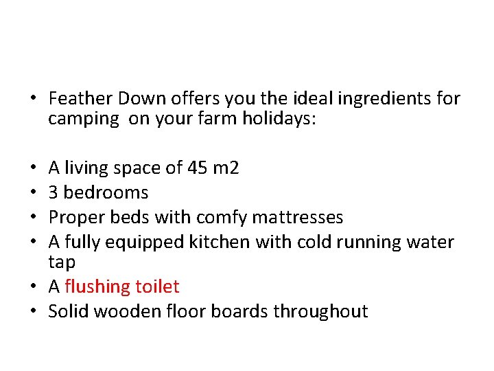  • Feather Down offers you the ideal ingredients for camping on your farm