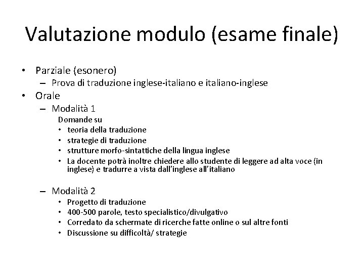 Valutazione modulo (esame finale) • Parziale (esonero) – Prova di traduzione inglese-italiano e italiano-inglese