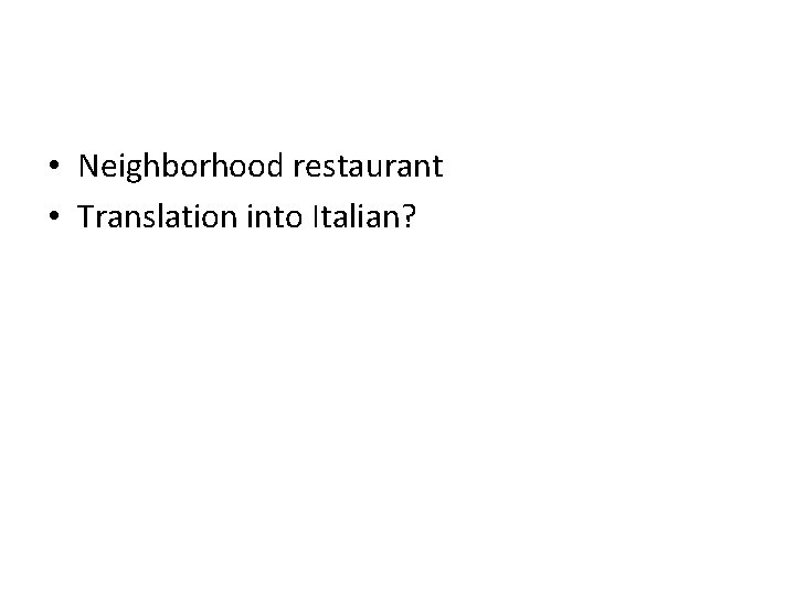  • Neighborhood restaurant • Translation into Italian? 