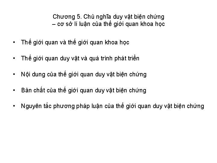 Chương 5. Chủ nghĩa duy vật biện chứng – cơ sở lí luận của