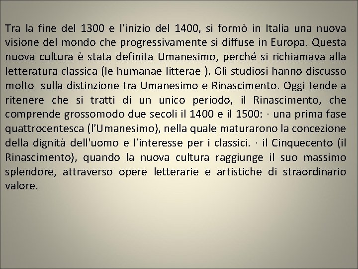 Tra la fine del 1300 e l’inizio del 1400, si formò in Italia una