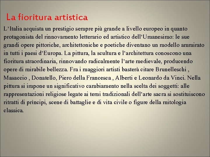 La fioritura artistica L’Italia acquista un prestigio sempre più grande a livello europeo in