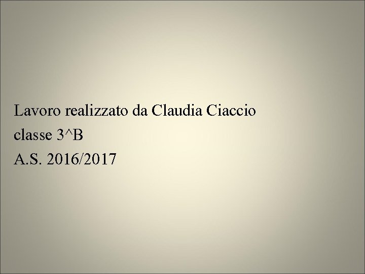 Lavoro realizzato da Claudia Ciaccio classe 3^B A. S. 2016/2017 