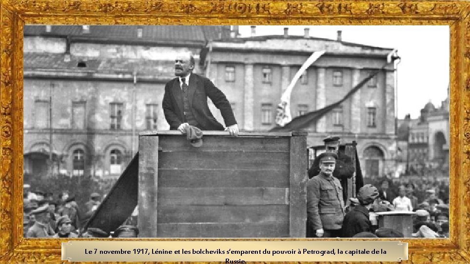 Le 7 novembre 1917, Lénine et les bolcheviks s’emparent du pouvoir à Petrograd, la