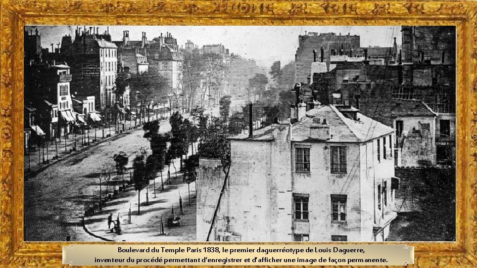 Boulevard du Temple Paris 1838, le premier daguerréotype de Louis Daguerre, inventeur du procédé