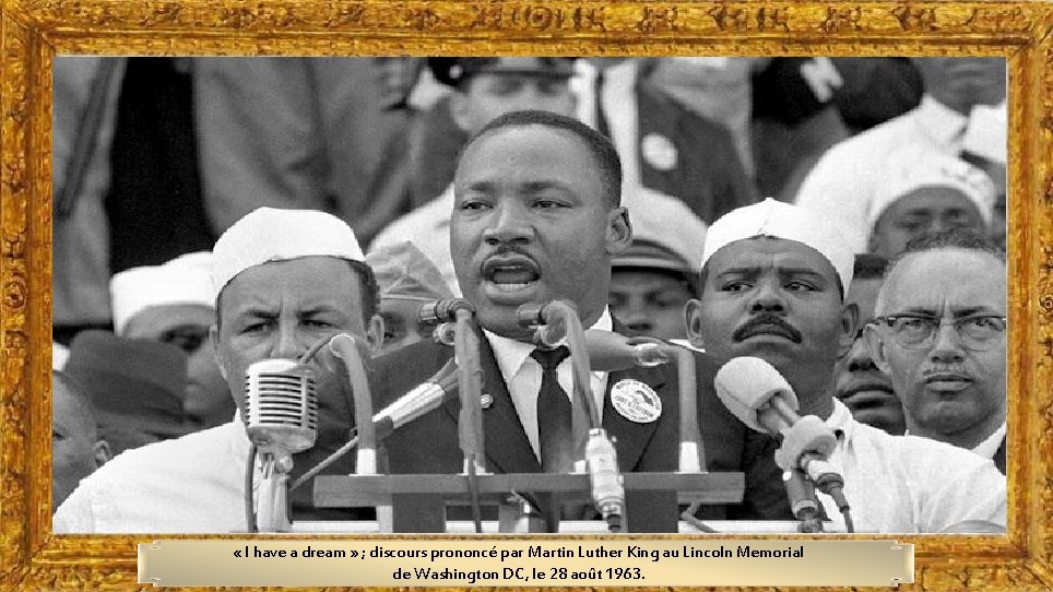  « I have a dream » ; discours prononcé par Martin Luther King