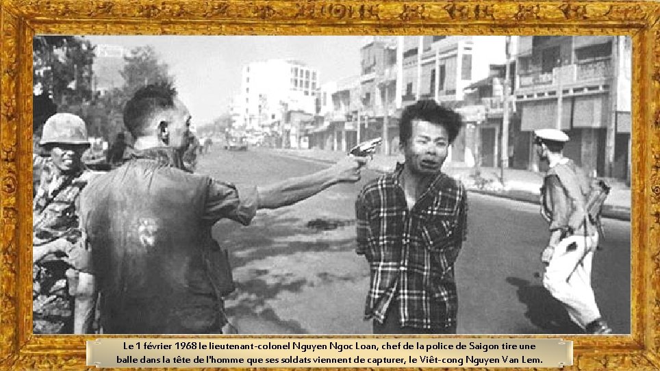 Le 1 février 1968 le lieutenant-colonel Nguyen Ngoc Loan, chef de la police de