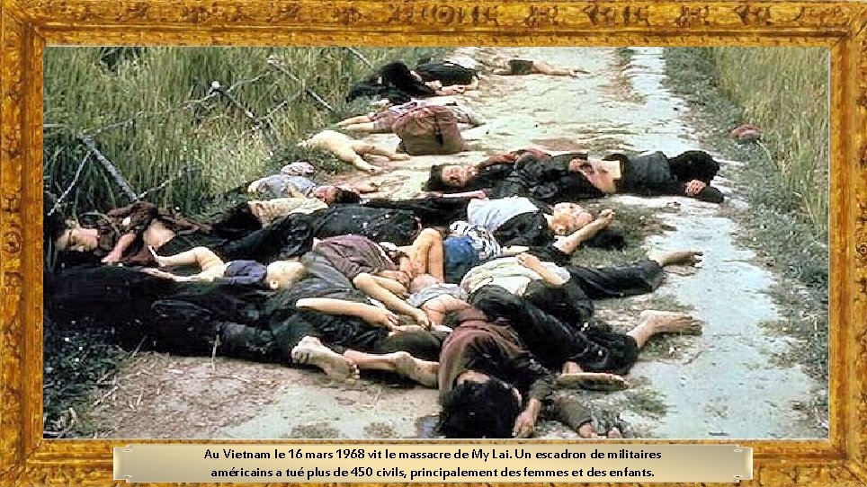 Au Vietnam le 16 mars 1968 vit le massacre de My Lai. Un escadron