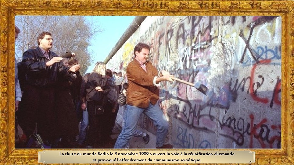 La chute du mur de Berlin le 9 novembre 1989 a ouvert la voie