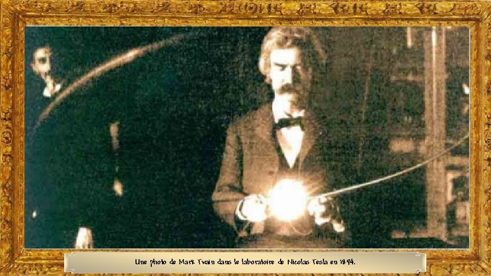 Une photo de Mark Twain dans le laboratoire de Nicolas Tesla en 1894. 