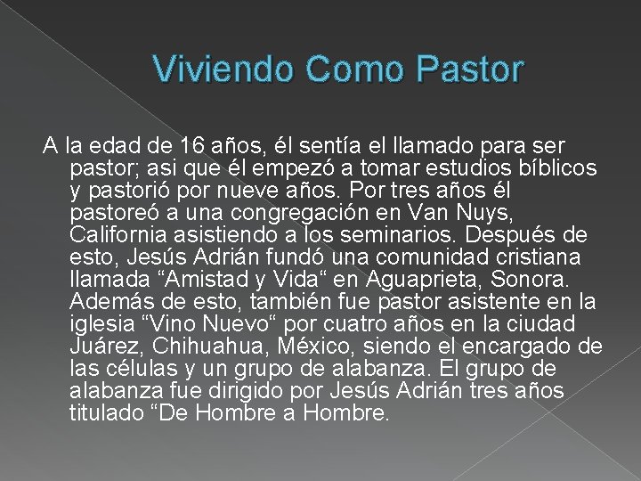 Viviendo Como Pastor A la edad de 16 años, él sentía el llamado para