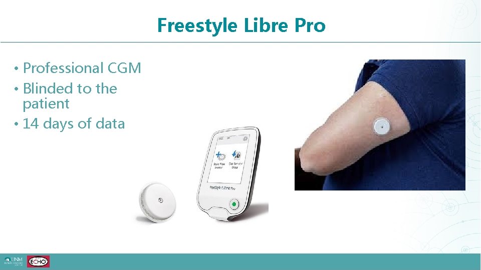 Freestyle Libre Pro • Professional CGM • Blinded to the patient • 14 days