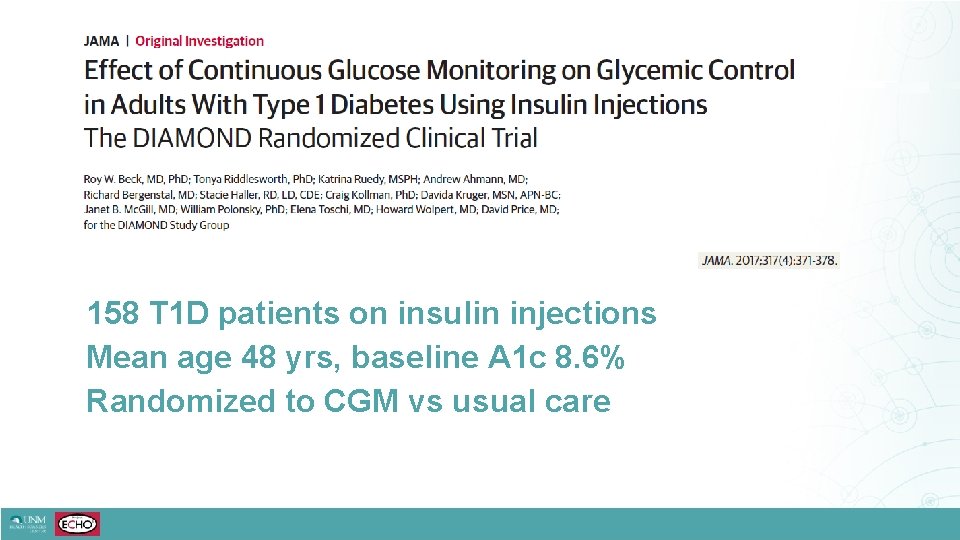 158 T 1 D patients on insulin injections Mean age 48 yrs, baseline A