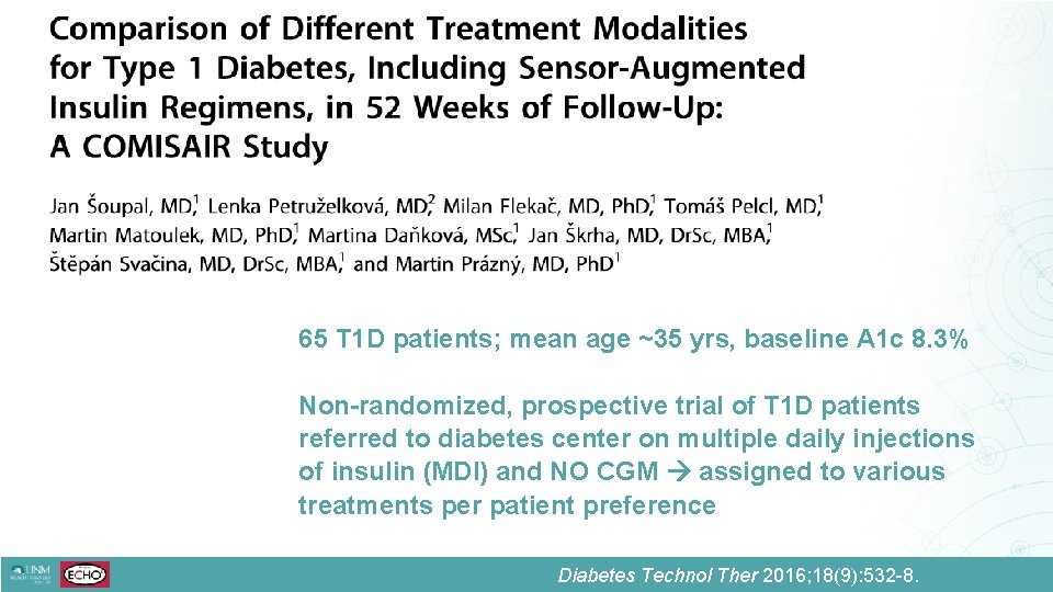 65 T 1 D patients; mean age ~35 yrs, baseline A 1 c 8.