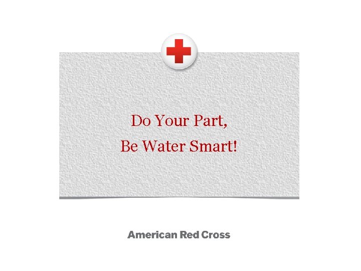 Do Your Part, Be Water Smart! 