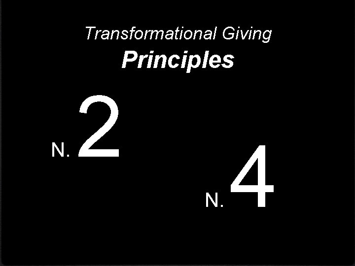 Transformational Giving Principles N. 2 N. 4 