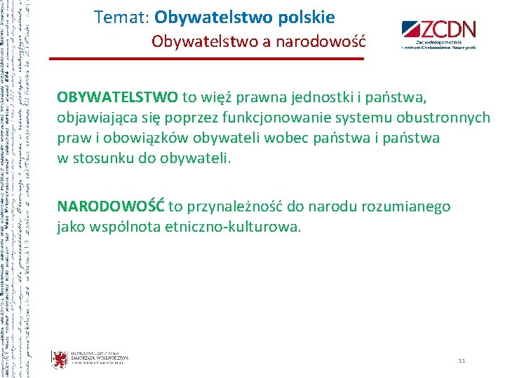 Temat: Obywatelstwo polskie Obywatelstwo a narodowość OBYWATELSTWO to więź prawna jednostki i państwa, objawiająca