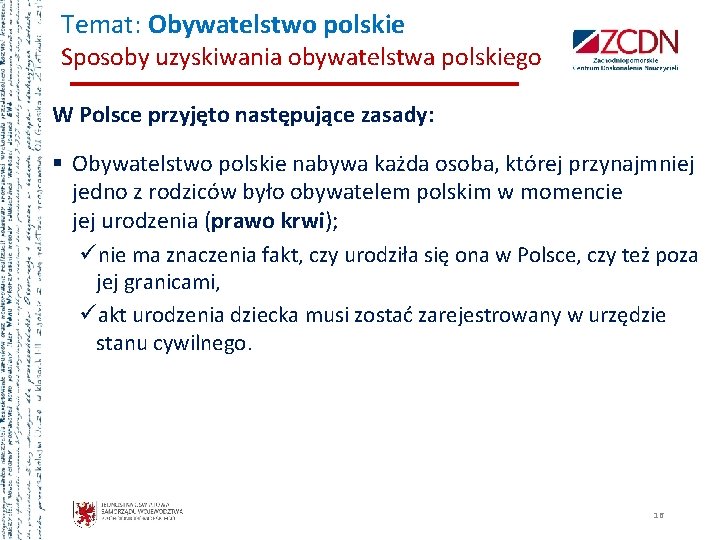 Temat: Obywatelstwo polskie Sposoby uzyskiwania obywatelstwa polskiego W Polsce przyjęto następujące zasady: § Obywatelstwo