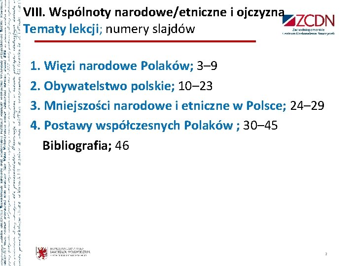 VIII. Wspólnoty narodowe/etniczne i ojczyzna Tematy lekcji; numery slajdów 1. Więzi narodowe Polaków; 3–